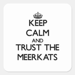 Adesivo Quadrado Mantenha a calma e confie o Meerkats