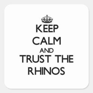 Adesivo Quadrado Mantenha a calma e confie os Rhinos