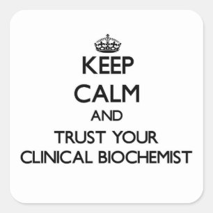 Adesivo Quadrado Mantenha a calma e confie seu bioquímico clínico