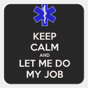 Adesivo Quadrado Mantenha-se calmo e deixe-me fazer o meu trabalho 