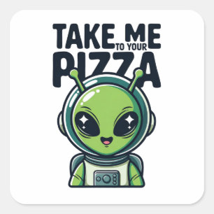 Adesivo Quadrado Marciano Bonito Leve-me à Sua Pizza Astronauta