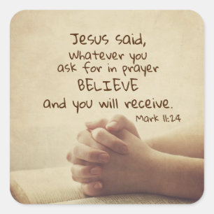Adesivo Quadrado Mark 11:24 O que você pedir em oração Acredite,