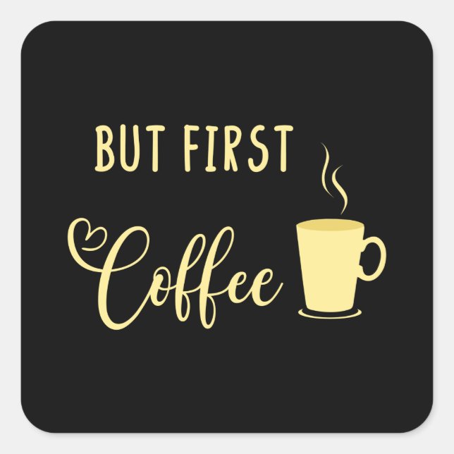 Adesivo Quadrado Mas Primeiro Café Antes De Talkie (Frente)