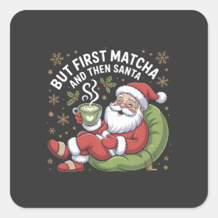 Adesivo Quadrado Mas primeiro Matcha e depois Papais noeis amantes