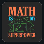 Adesivo Quadrado Math Is Superpower Teacher Mathematics Maths<br><div class="desc">This graphic idea is for math lovers. This funny graphic / quote clothing makes all math teachers happy.</div>