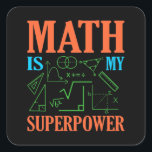 Adesivo Quadrado Math Is Superpower Teacher Mathematics Maths<br><div class="desc">This graphic idea is for math lovers. This funny graphic / quote clothing makes all math teachers happy.</div>