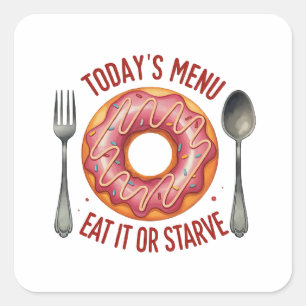 Adesivo Quadrado Menu de hoje: Coma ou morra de fome - Rosquinha ro