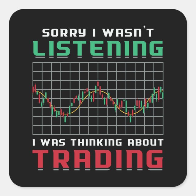 Adesivo Quadrado Mercado de ações Desculpe por não estar ouvindo o  (Frente)