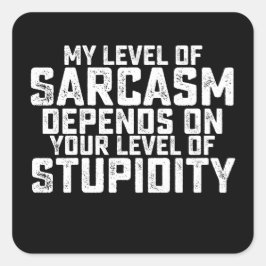Adesivo Quadrado Meu Nível De Sarcasmo Depende Do Seu Nível De Estú