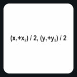 Adesivo Quadrado Midpoint Formula Math Mathematical Physics<br><div class="desc">I love Math Physics and Science. A must for every math lover,  math student,  math teacher. A perfect match for nerds and geeks. Good for the young and the old. Midpoint Formula.</div>