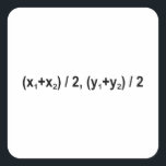 Adesivo Quadrado Midpoint Formula Math Mathematical Physics<br><div class="desc">I love Math Physics and Science. A must for every math lover,  math student,  math teacher. A perfect match for nerds and geeks. Good for the young and the old. Midpoint Formula.</div>