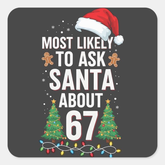 Adesivo Quadrado Most Likely To Ask Santa About 67 Six Seven Xmas  (Frente)