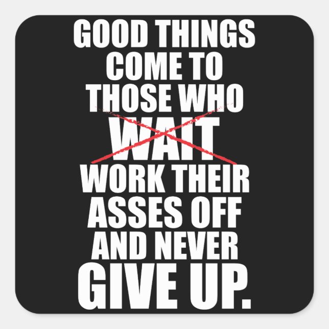 Adesivo Quadrado Motivação - As Boas Coisas Chegam A Quem Trabalha (Frente)