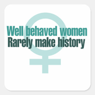 Adesivo Quadrado Mulheres bem comportadas raramente fazem história