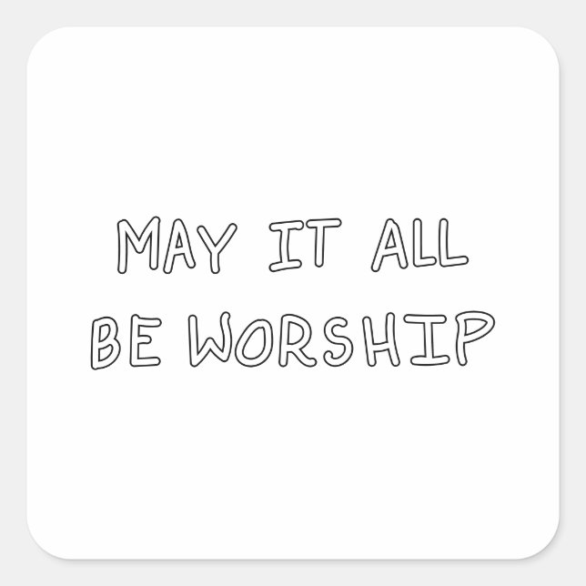 Adesivo Quadrado My it all be worship outline (Frente)