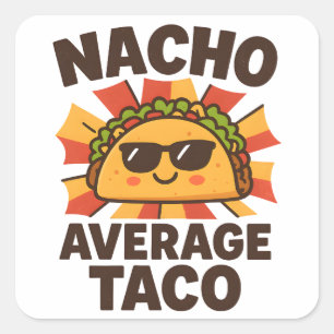 Adesivo Quadrado Nacho Average Taco Piada de Comida Divertida Estil
