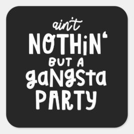 Adesivo Quadrado Nada além de um Rap de hip hop do Partido Gangsta 