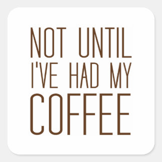 Adesivo Quadrado Não até ter meu CAFÉ, adoro café simples