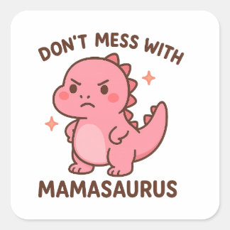 Adesivo Quadrado Não brinque com a mamasaurus