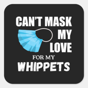 Adesivo Quadrado Não Consigo Mascarar O Meu Amor Por Whippet, Dog