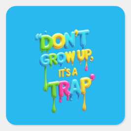Adesivo Quadrado Não cresça, é uma armadilha | Engraçado Citação de