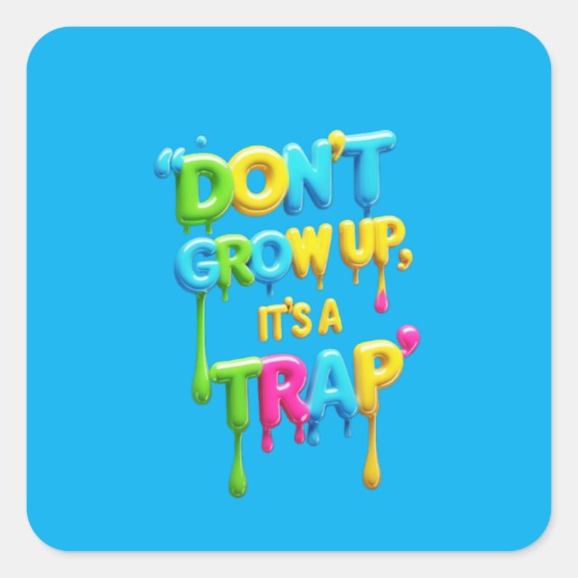 Adesivo Quadrado Não cresça, é uma armadilha | Engraçado Citação de (Frente)