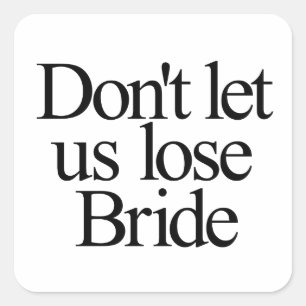 Adesivo Quadrado Não Deixe Nós Perder a Noiva Despedida