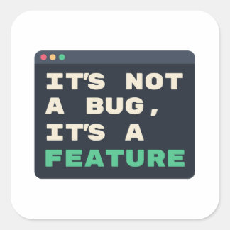 Adesivo Quadrado Não é um Bug, é uma Funcionalidade Humor de Progra
