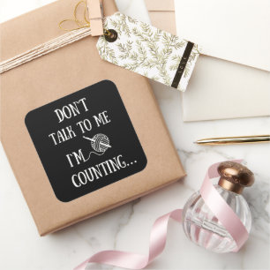 Adesivo Quadrado Não fale comigo Estou contando crochê engraçado