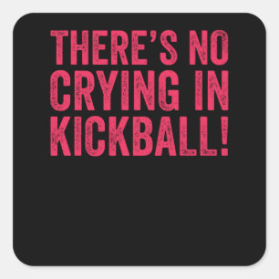 Adesivo Quadrado Não há choro no Kickball