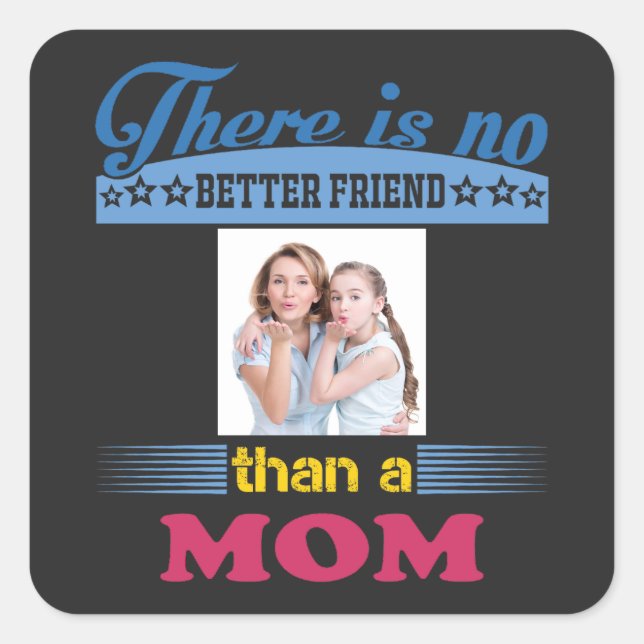 Adesivo Quadrado Não há melhor amigo que mãe, personalizado (Frente)