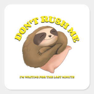Adesivo Quadrado Não me apresse, estou esperando o último minuto