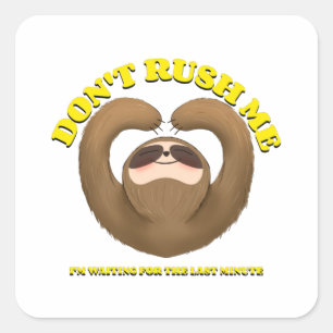 Adesivo Quadrado Não me apresse, estou esperando pelo último minuto
