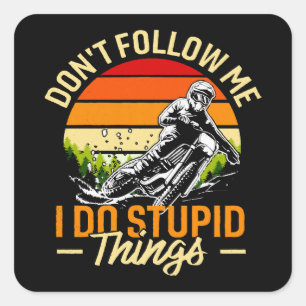 Adesivo Quadrado Não me sigas, faço coisas estúpidas