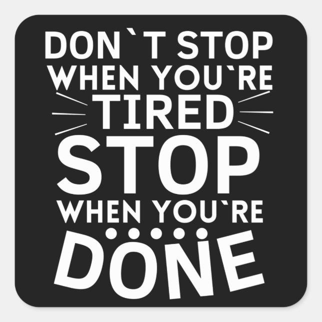 Adesivo Quadrado Não Parar quando estiver cansado Parar quando term (Frente)