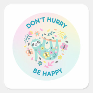 Adesivo Quadrado Não se apresse a ser feliz Pun Square Sticker