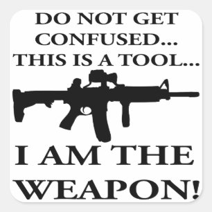 Adesivo Quadrado Não Se Confunda Este Rifle É Uma Ferramenta Que