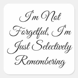 Adesivo Quadrado Não Sou Esquecido, Sou Apenas Seletivamente Memori