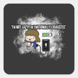 Adesivo Quadrado Não sou preguiçoso, estou emocionalmente exausto -