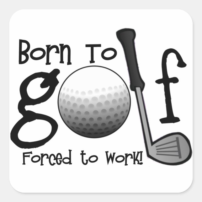 Adesivo Quadrado Nascer a Golfe, Forçado a Trabalhar (Frente)