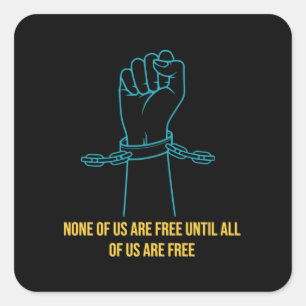 Adesivo Quadrado Nenhum de nós é livre até que todos nós somos livr