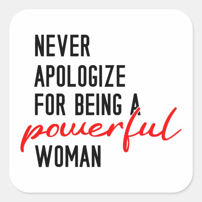 Adesivo Quadrado Never Apologize For Being A Powerful Woman Sticker (Frente)