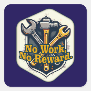 Adesivo Quadrado No Work No Reward Worker Motivation Shirt