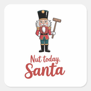 Adesivo Quadrado Noel Hoje Papai Noel Divertido Quebra-Nozes Natal 