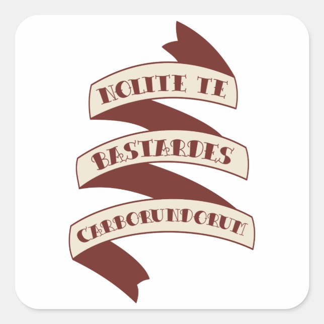 Adesivo Quadrado Nolite Te Bastardes Carborundorum (Frente)