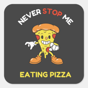 Adesivo Quadrado Nunca me pare de comer pizza