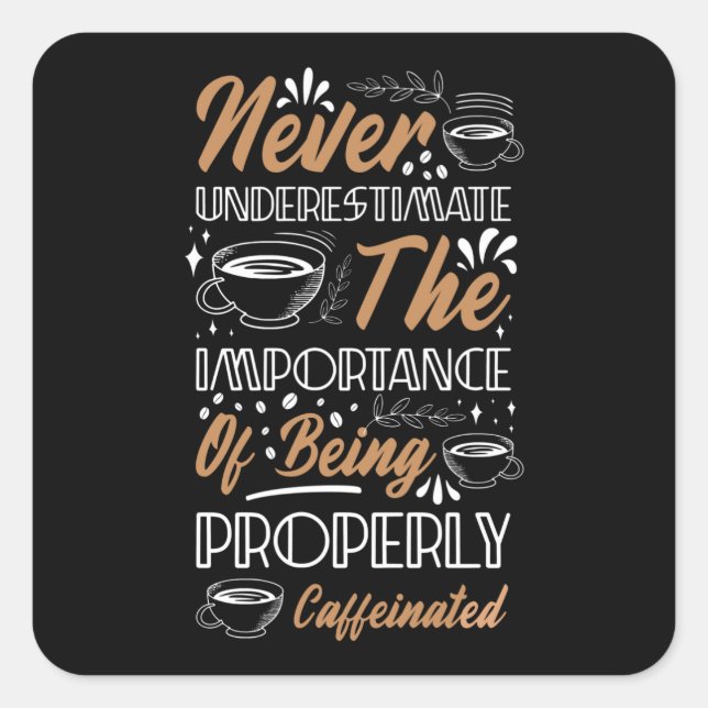 Adesivo Quadrado Nunca subestime o café | Design de café (Frente)