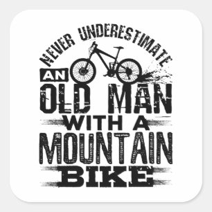 Adesivo Quadrado Nunca Subestime Um Velho Com Bicicleta De Montanha