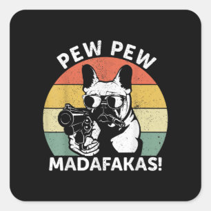 Adesivo Quadrado O Bulldog Francês Pew Pew Madafakas Pew Louco