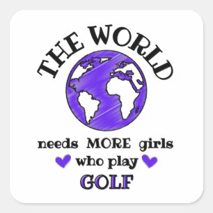 Adesivo Quadrado O mundo precisa de mais garotas que joguem golfe.